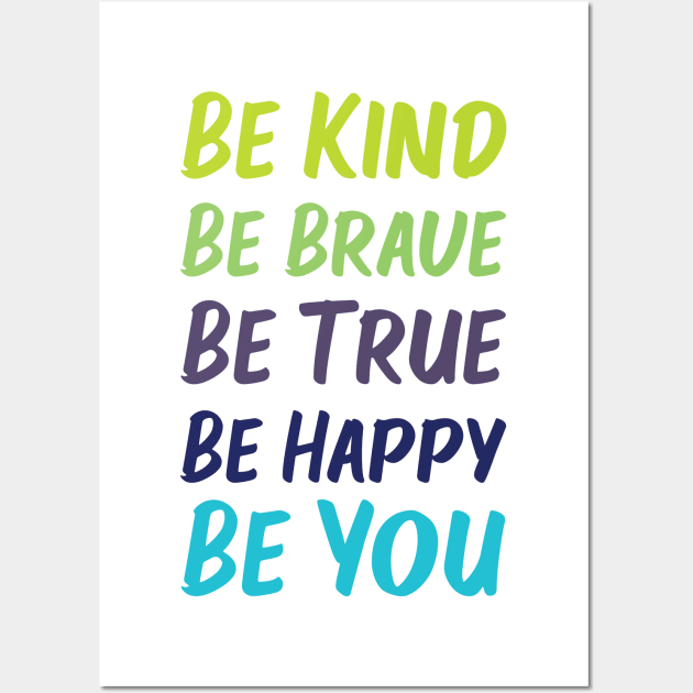 Be Kind Be Brave Be True Be Happy Be You | Green Blue | White Wall Art by Wintre2